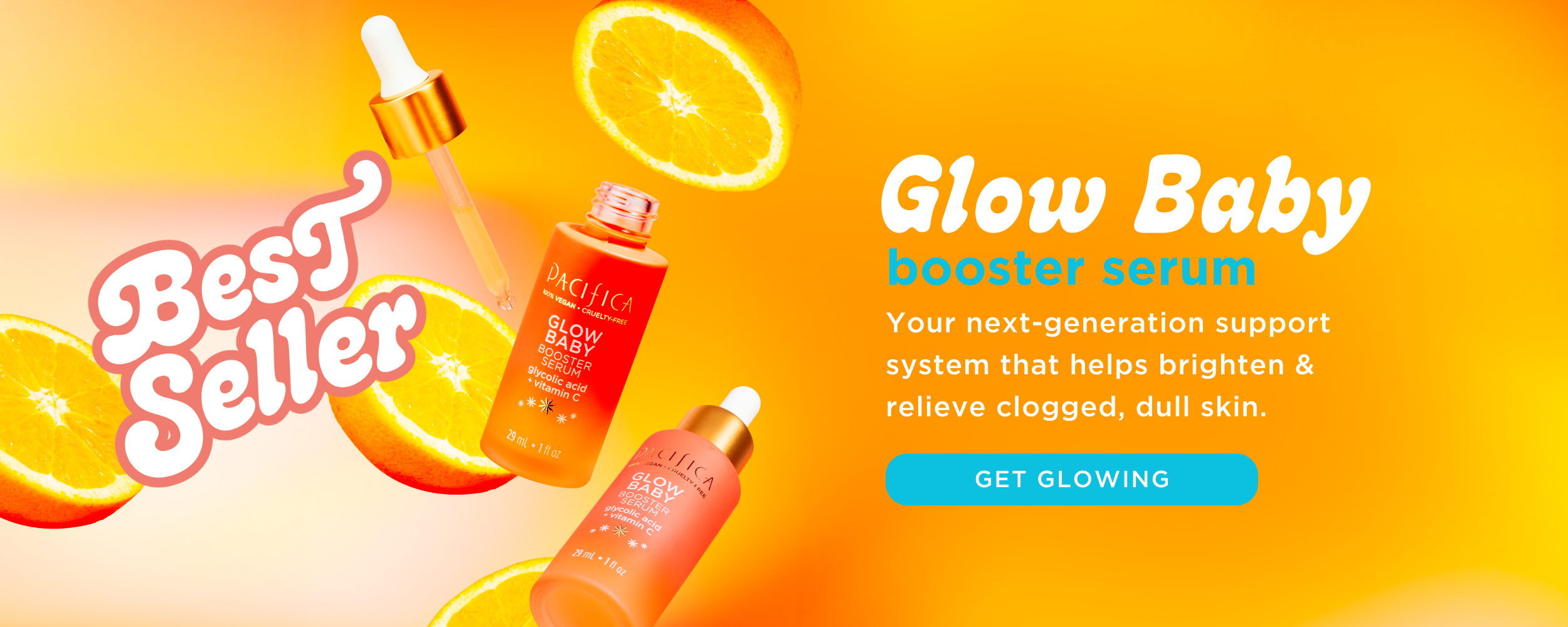 BEST SELLER Glow Baby Booster Serum. Next-gen support system to brighten & relieve clogged, dull skin. Get Glowing!