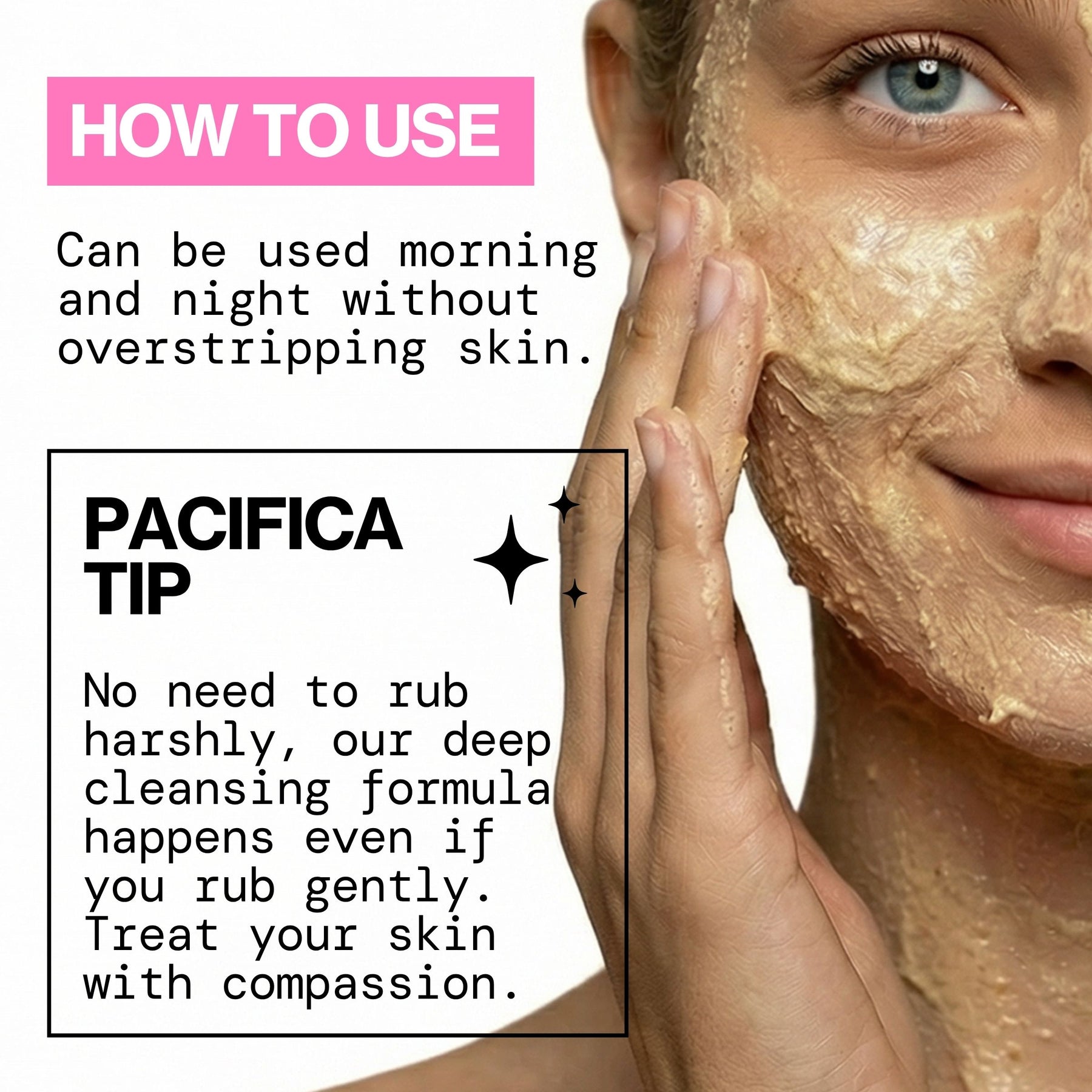 Close-up of a woman with a beige cleansing mask on her face, with text overlays reading 'HOW TO USE' and 'PACIFICA TIP' on a white background.